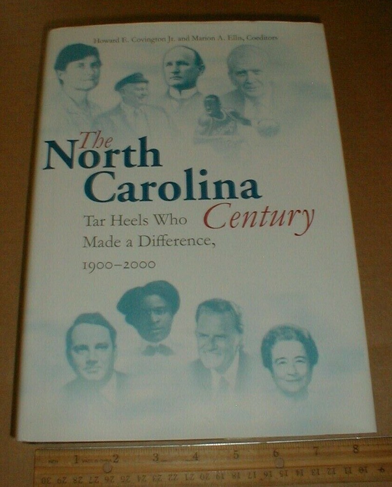 North Carolina Century Tar Heels who made a Difference 1900-2000 Book 645 pages