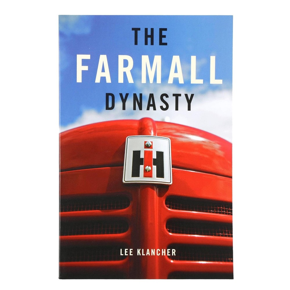 The Farmall Dynasty by Lee Klancher, 218 pages