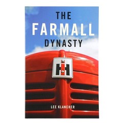 The Farmall Dynasty by Lee Klancher, 218 pages