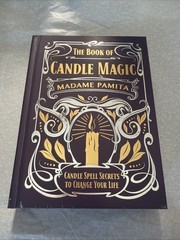 Book of Candle Magic : Candle Spell Secrets to Change Your Life by Madame Pamita