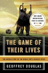 The Game of Their Lives: The Untold Story of the World Cup’s Bigges – GOOD