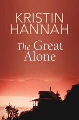 The Great Alone : A Novel Library Binding Kristin Hannah