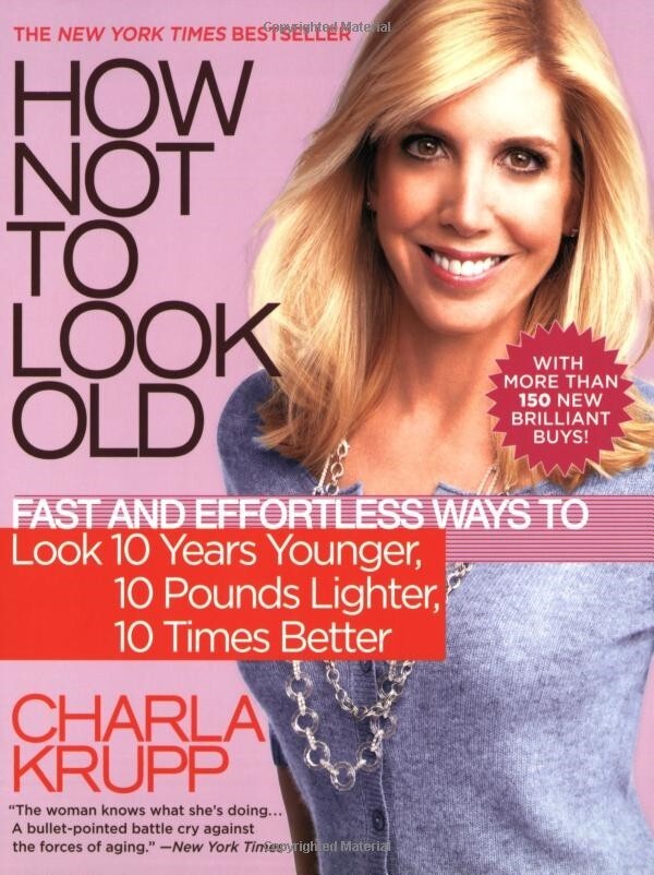 How Not to Look Old Charla Krupp First Edition BRAND NEW Hardcover Dust Jacket