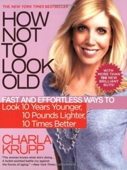 How Not to Look Old Charla Krupp First Edition BRAND NEW Hardcover Dust Jacket