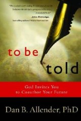 To Be Told: God Invites You to Coauthor Your Future – Paperback – VERY GOOD