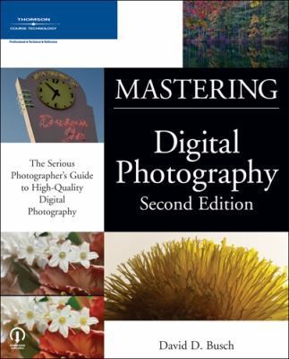 Mastering Digital Photography, Second Edition by David D. Busch