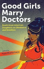 Good Girls Marry Doctors: South Asian American Daughters on Obedience and…