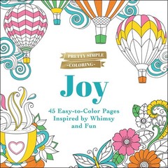 Pretty Simple Coloring: Joy: 45 Easy-to-Color Pages Inspired by Whimsy and F…