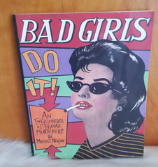 BAD GIRLS DO IT! AN ENCYCLOPEDIA OF FEMALE MURDERERS MICHAEL NEWTON JIM STERANKO
