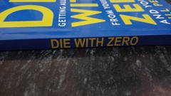 Die with Zero : Getting All You Can from Your Money paperback