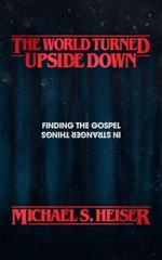 Michael S. Heiser The World Turned Upside Down (Paperback)