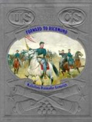 Forward to Richmond; Civil War – hardcover, Ronald H Bailey, 0809447207