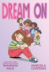 Dream On – Marcela Hale, Shannon; Cespedes, Roaring Brook Press, Paperback