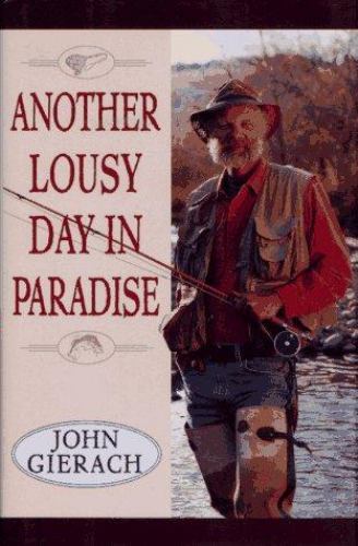 Another Lousy Day In Paradise – John Gierach, 9780684824246, hardcover