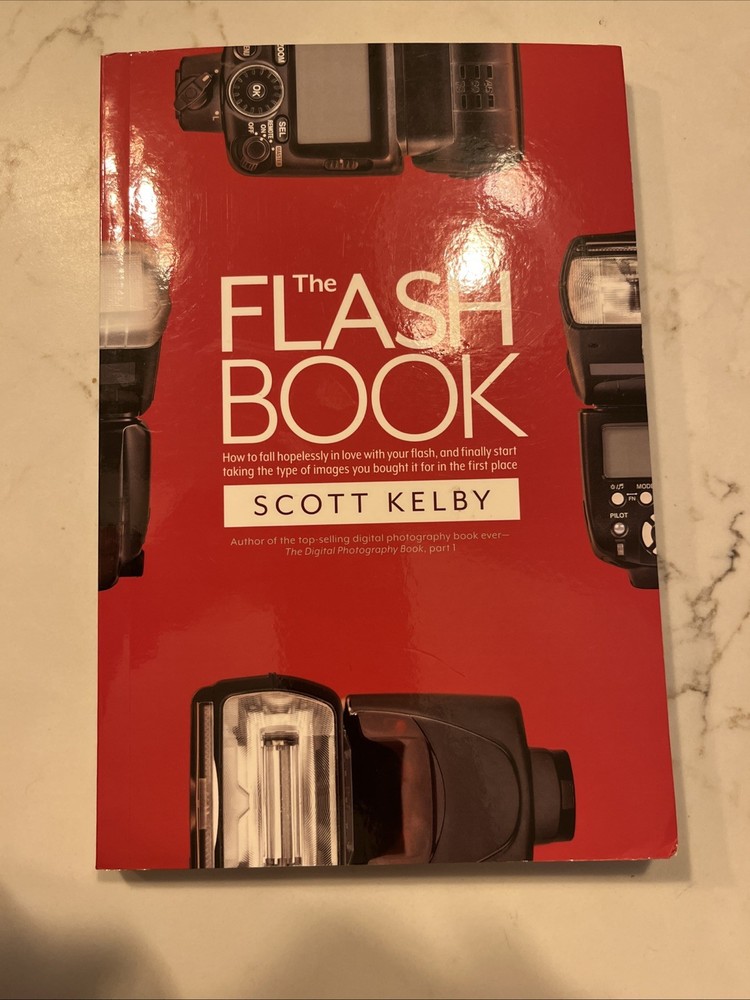 The Flash Book: How To Fall Hopelessly In Love W/ Your Flash By S. Kelby SC New