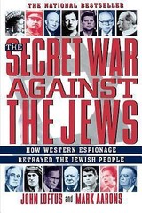 The Secret War Against the Jews: How Western Espionage Betrayed the Jewish…