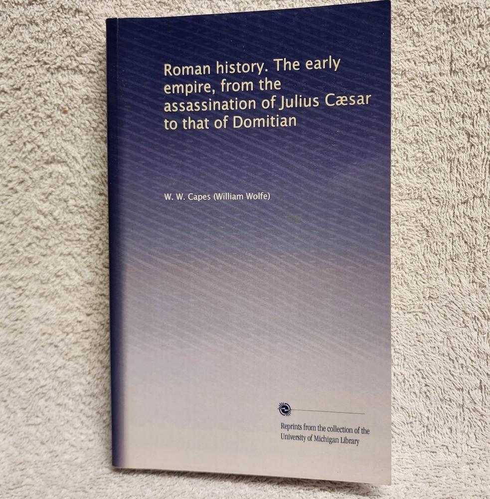 Roman History Early Empire William Wolfe Capes Epochs of Ancient History