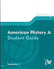 American History A: Student Guide, Semester 1 K12