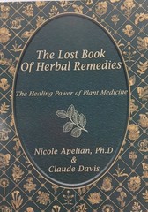 The Lost Book of Herbal Remedies: by Nicole Apelian & Claude Davis Paperback