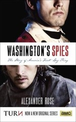 Washington’s Spies: The Story of America’s First Spy Ring by Rose, Alexander