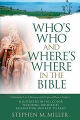 Who’s Who and Where’s Where in the Bible by Stephen M. Miller