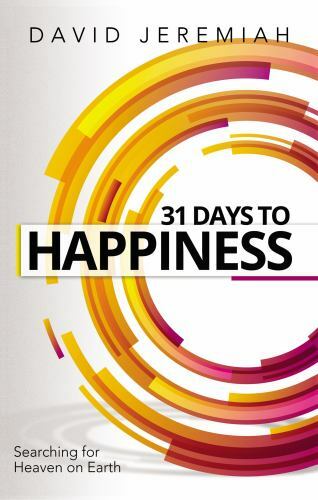 31 Days to Happiness: How to Find What- 078522484X, Dr David Jeremiah, paperback