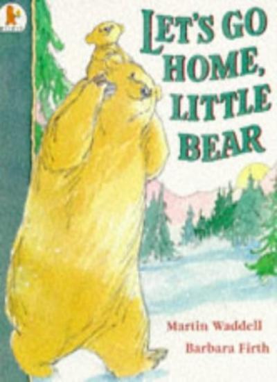 Let’s Go Home, Little Bear By Martin Waddell. 0744531691