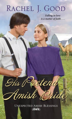 His Pretend Amish Bride (Unexpected Amish Blessings) By Good, Rachel J. – GOOD