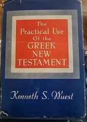 The Practical use of the Greek New Testament KENNETH S. WUEST HC 1946
