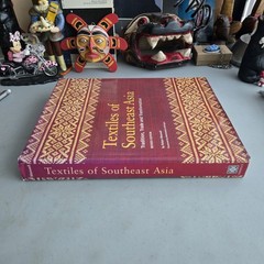 Textiles of Southeast Asia: Tradition, Trade, and Transformation Robyn Maxwell