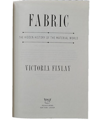 Fabric, The Hidden History of the Material World, Victoria Finlay, 1st ed, HCDJ