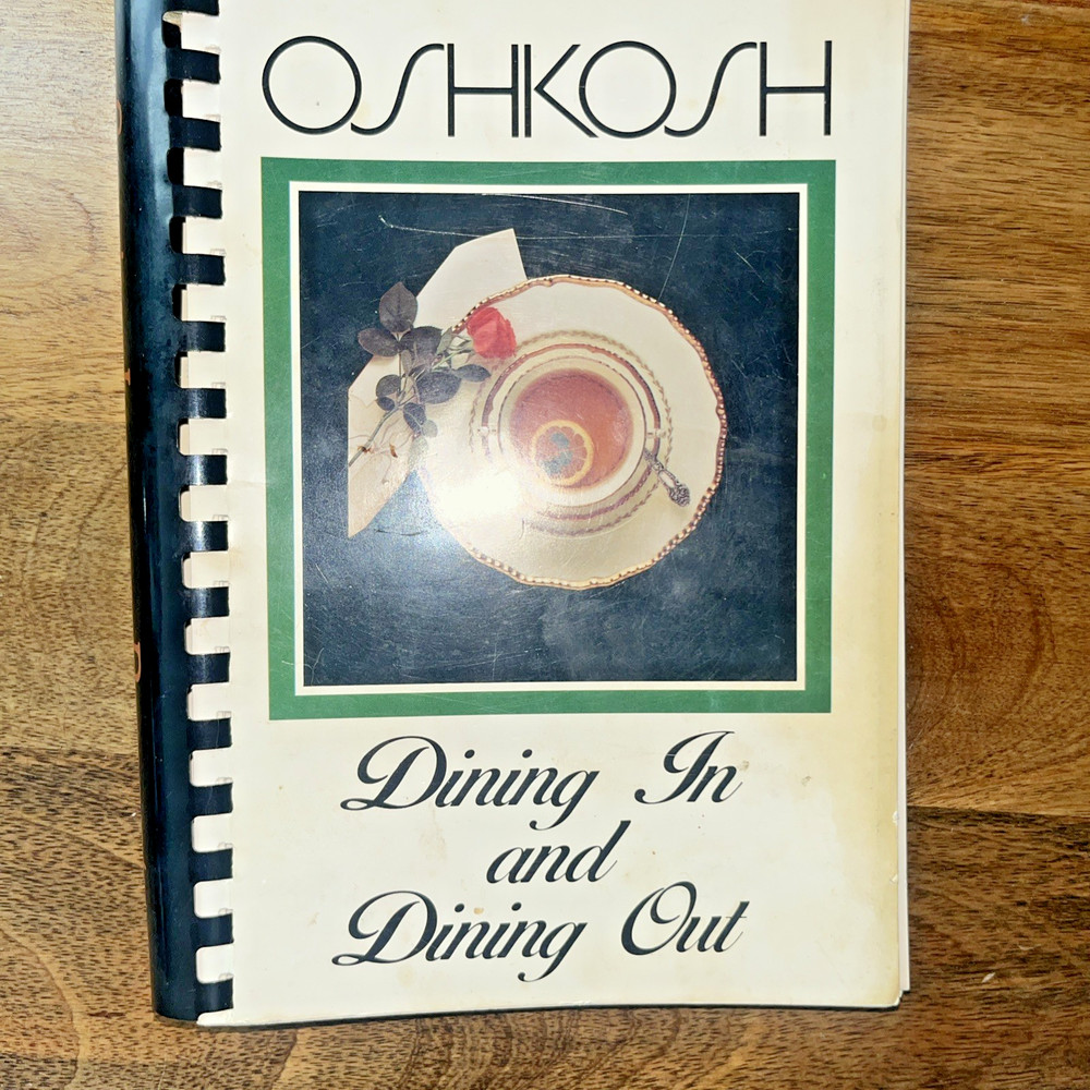 Oshkosh Wisconsin 1985 Cookbook, Service League ,Dining In and Dining Out
