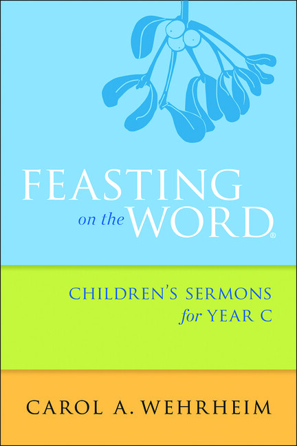 Feasting On The Word Children’s Sermons For Year C