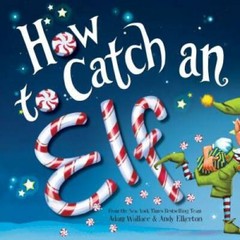 How to Catch an Elf – Hardcover By Wallace, Adam – VERY GOOD