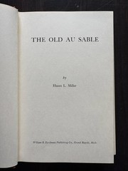 The Old Au Sable by Hazen L. Miller Michigan Regional Waterway History hc