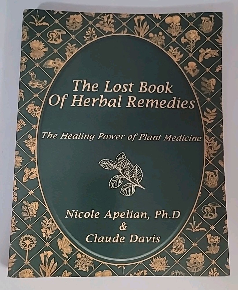 The Lost Book Of Herbal Remedies Paperback by Nicole Apelian & Claude Davis
