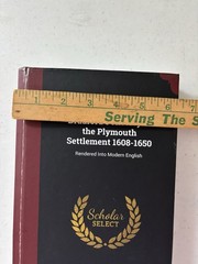 Bradford’s History of the Plymouth Settlement 1608-1650; Scholar Select; 349 pgs