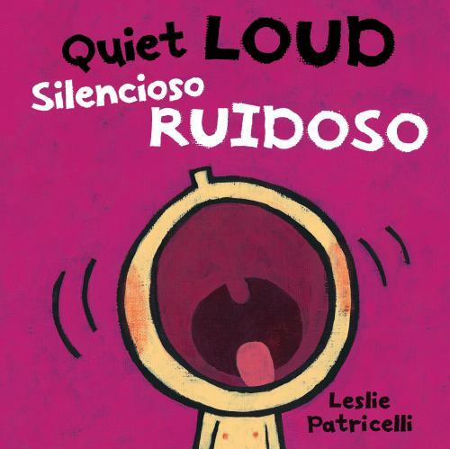 Quiet Loud / Silencioso ruidoso:; A P- 0763699764, board book, Leslie Patricelli