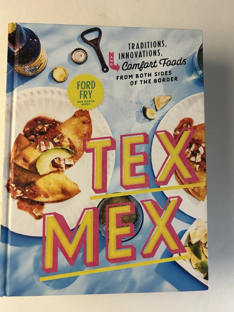 Tex Mex Ford Fry Jessica Dupuy Cookbook 2019 Traditions Comfort Food 1st Edition