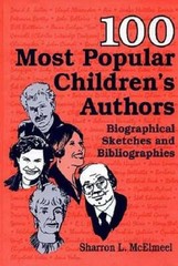 100 Most Popular Children’s Authors: Biographical Sketches and Bibliographies