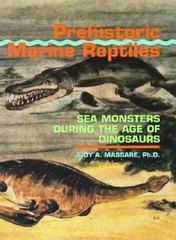 Prehistoric Marine Reptiles : Sea Monsters During the Age of Dino