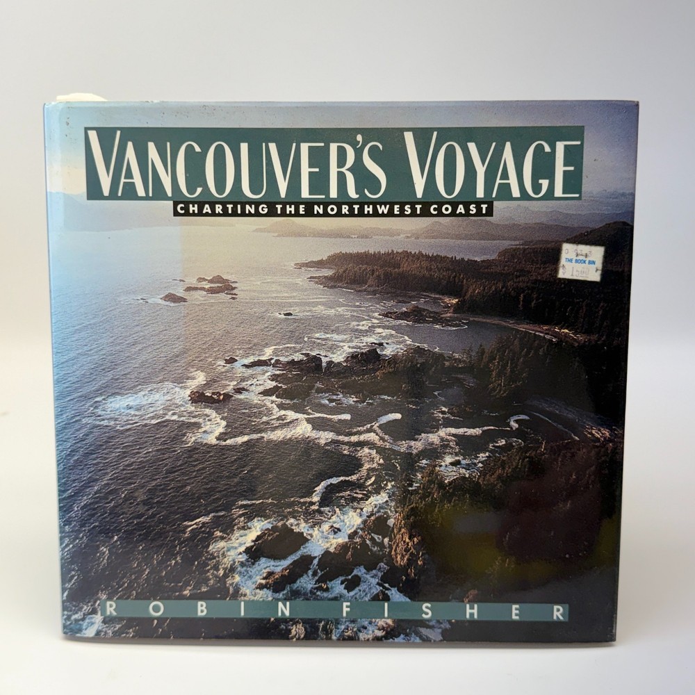 Vancouver’s Voyage Charting Northwest Coast Robin Fisher HC Dust Jacket 1992