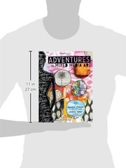 Adventures in Mixed Media Art: Inspiration, Techniques and Projects for Painting