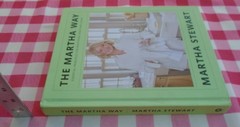 The Martha Way – Essential Principles for Mastering Home and Living Hardcover