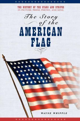 The Story of the American Flag; Applewood – 1557095019, Wayne Whipple, paperback