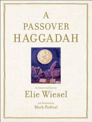 A Passover Haggadah: As Commented Upon by Elie Wiesel and Illustrated by – GOOD
