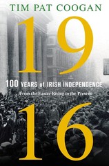 1916: One Hundred Years of Irish Independence: From the Easter Rising to the…