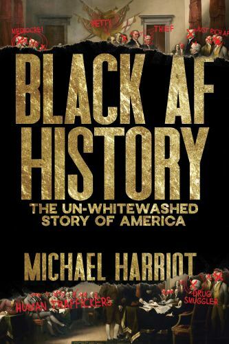 Black Af History : The Un-Whitewashed Story of America, Hardcover by Harriot,…
