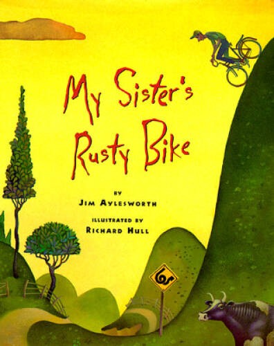 My Sisters Rusty Bike: A Novel – Hardcover By Aylesworth, Jim – VERY GOOD