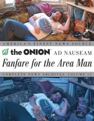 Fanfare for the Area Man: The Onion Ad Nauseam Complete News Archives, Vol. …